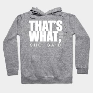 That’s What She Said Hoodie